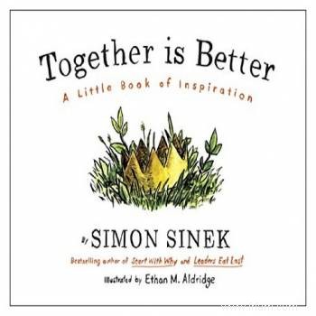 Ensemble, c est mieux - Un petit livre d inspiration par Simon Sinek 