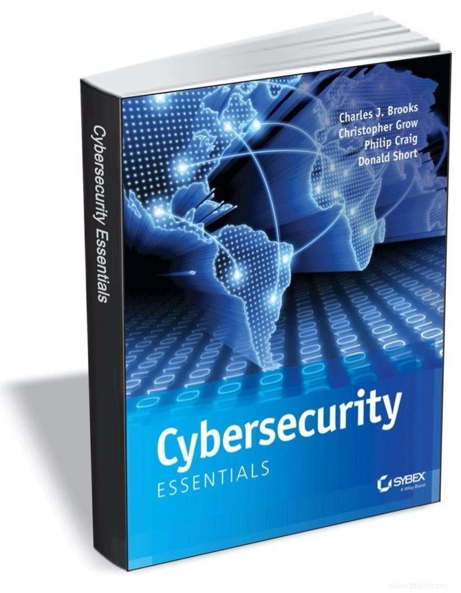 Téléchargez Cybersecurity Essentials GRATUITEMENT aujourd hui (d une valeur de 26,99 $) 