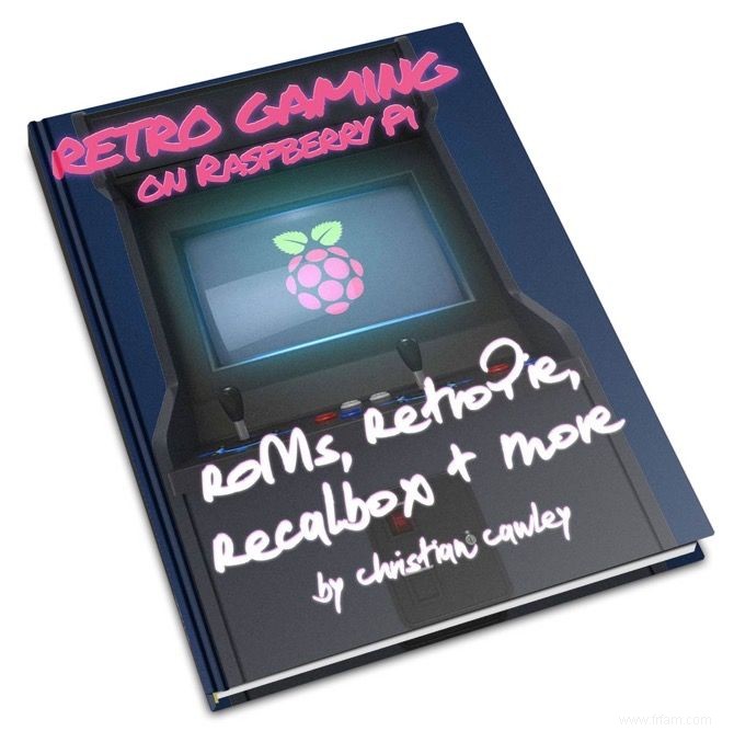 Construisez une console de jeu rétro Raspberry Pi avec cet ebook GRATUIT ! 